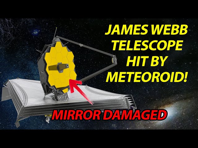 James Webb Telescope Hit By Meteoroid! What's the Damage?