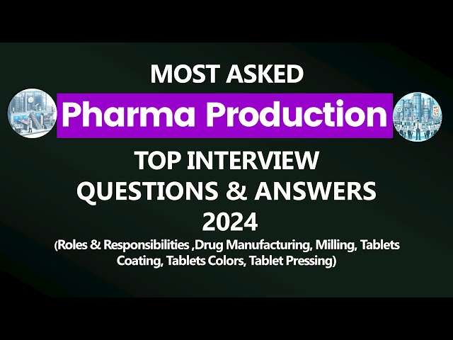 50+ Pharma Production Interview Questions and Answers | Pharmaceutical Production Interview