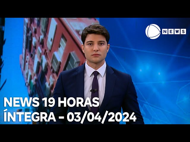 News 19 Horas - 03/04/2024