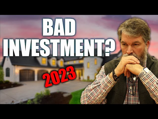 WHY Real Estate Can Be a BAD Investment in 2023...
