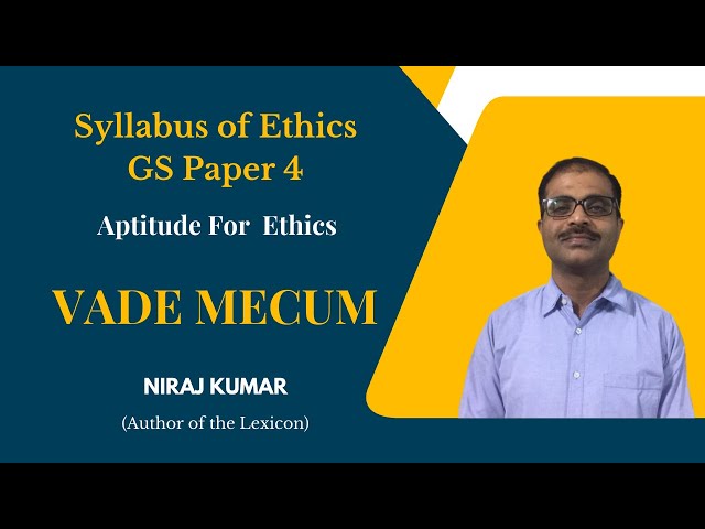 Complete Syllabus of Ethics GS Paper 4 UPSC IAS Mains | Aptitude for Ethics | Vade Mecum