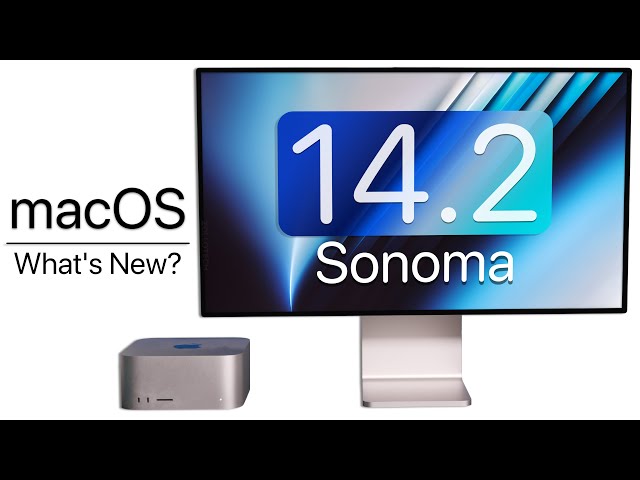 MacOS 14.2 Sonoma is Out! - What's New?