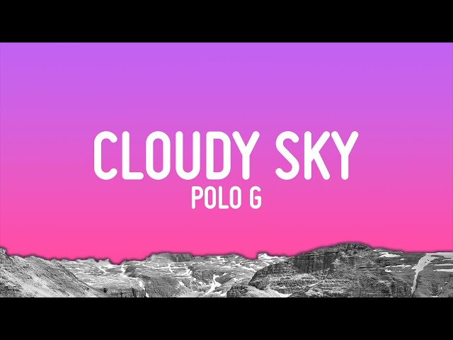 Polo G - Cloudy Sky (Lyrics)