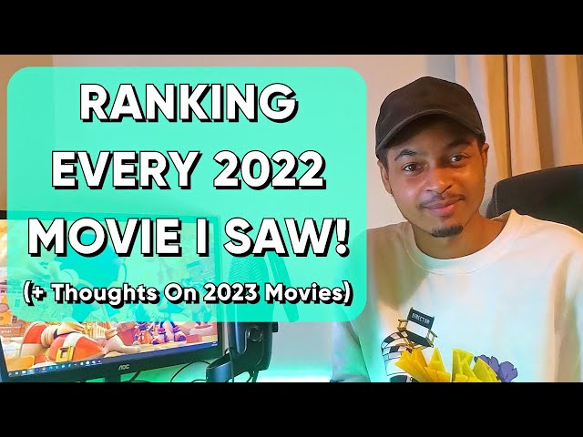 Ranking EVERY 2022 Movie I Saw! (+ Thoughts On 2023 Movies)