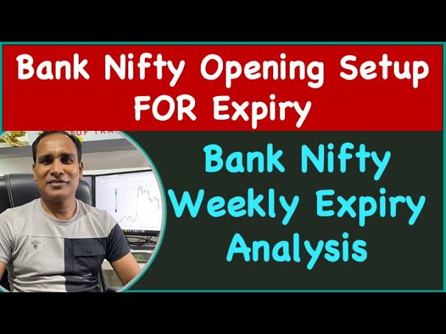 Bank Nifty Opening Setup FOR Expiry !! Bank Nifty Weekly Expiry Analysis