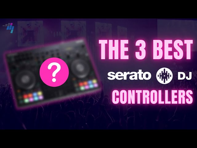 Best 3 Serato DJ Controllers For 2022 🏆