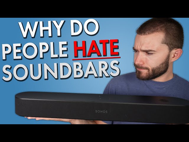Why Do Some People Hate Soundbars?