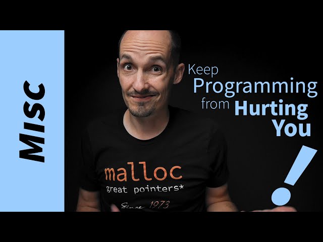How to keep Programming from Hurting You.