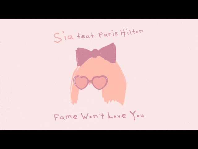 Sia - Fame Won't Love You (feat. Paris Hilton) (Official Lyric Video)