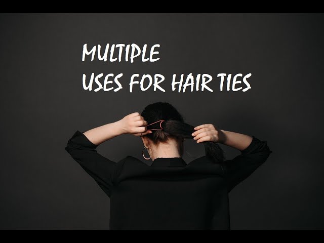 Multiple uses for hair ties