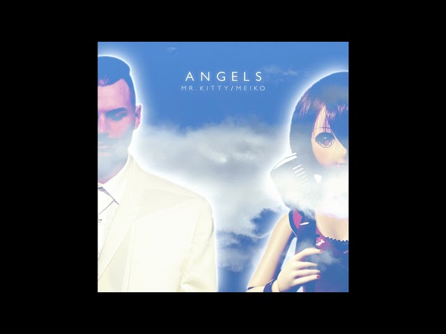 Mr.Kitty - Angels (feat. MEIKO)