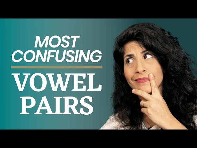 Similar English Vowels? Here’s How To NOT Get Confused! [Minimal Pairs Guide]