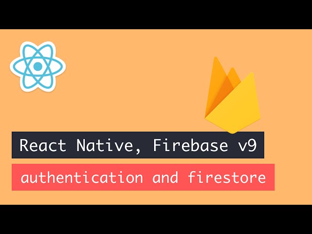 React Native, Firebase v9, authentication and firestore