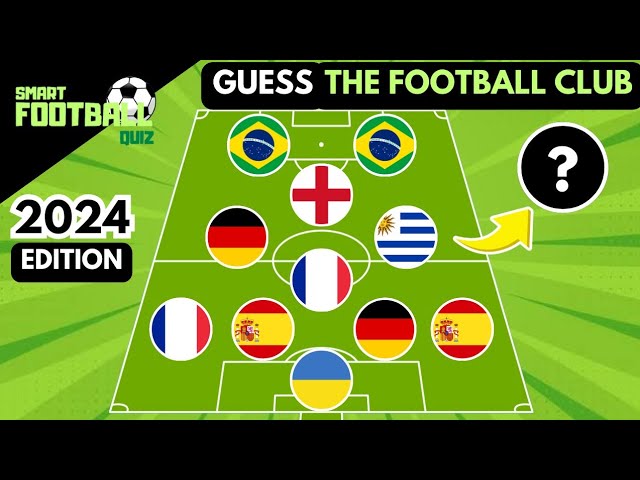 GUESS THE FOOTBALL TEAM BY PLAYERS NATIONALITY | SMART FOOTBALL QUIZ 2024