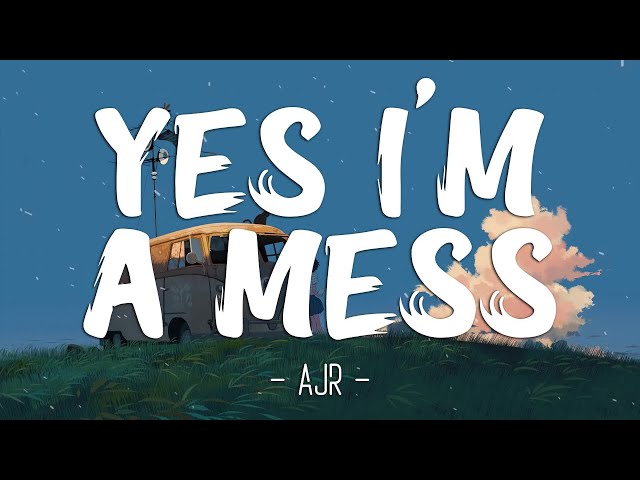 Yes I’m A Mess - AJR (lyrics) | Top Hit English Song | the best famous songs