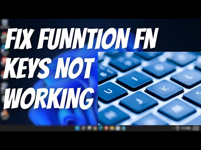 Function Keys Not Working on Windows 11/10 - Fix Easily!