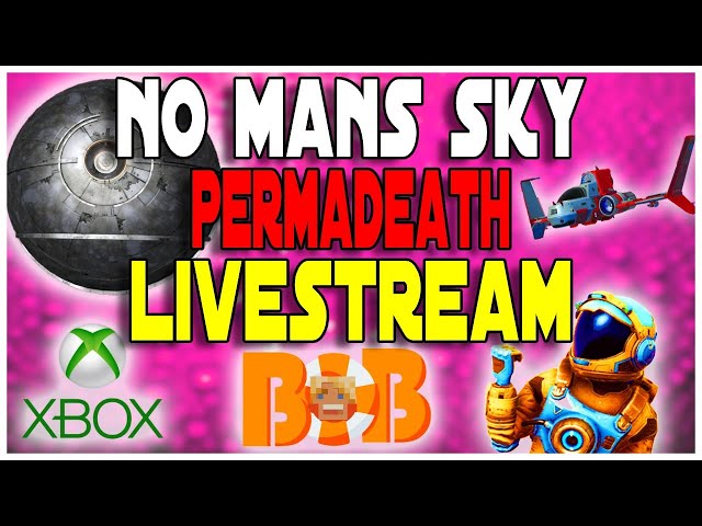 No Mans Sky Gameplay LiveStream! Permadeath Xbox One