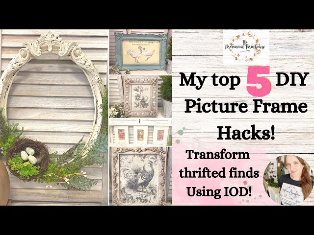 5 DIY Picture Frame Hacks using IOD | Thrift Flips | French Country Decor | Budget Friendly