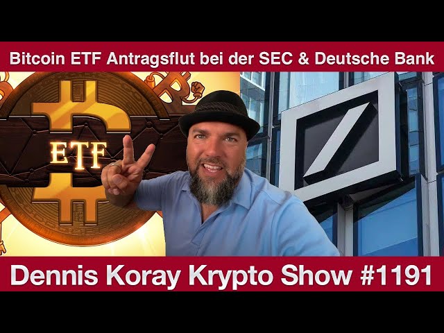 #1191 Bitcoin ETF Antragsflut bei SEC, Deutsche Bank Bafin Lizenz & DoKwon 4 Monate Haft