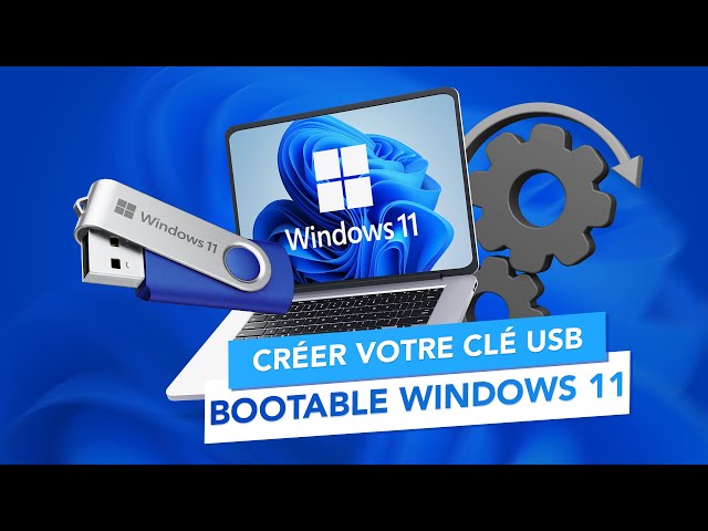 Comment créer une clé USB Bootable Windows 11 avec Rufus ?