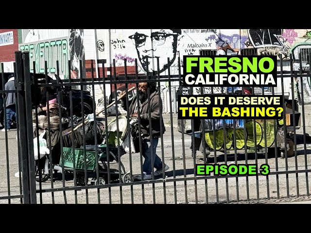 Fresno, CALIFORNIA: Does It Deserve The Bashing It Gets? What We Saw In The Raisin Capital