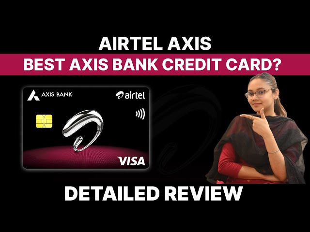 Airtel Axis Credit Card Detailed Review 2024 Post Devaluation
