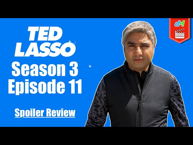 Ted Lasso (Season 3, Episode 11 | Spoiler Review)