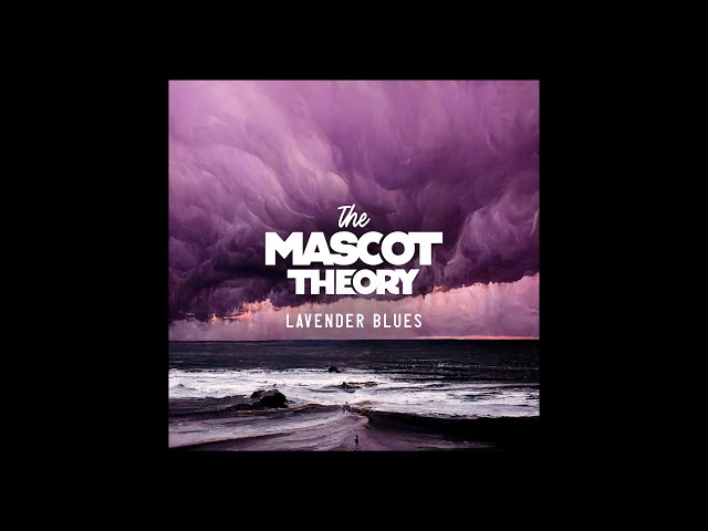 The Mascot Theory - Lavender Blues OFFICIAL AUDIO