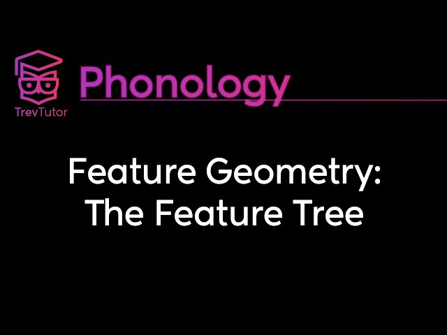 [Phonology] Feature Geometry: The Feature Tree