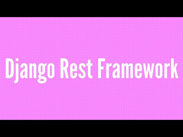 Getting Started With Django REST Framework