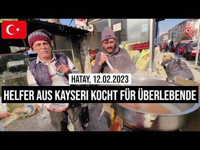 12.02.2023 #Hatay Helfer aus #Kayseri kocht Suppe für #Erdbeben-Überlebende in #Türkei