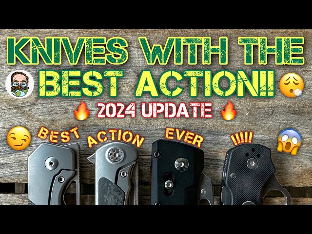 Knives with the BEST action!! 2024 update!!