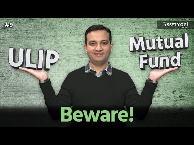 Beware of ULIPs - ULIP vs Mutual Funds in 2024 | AssetYogi Show #9