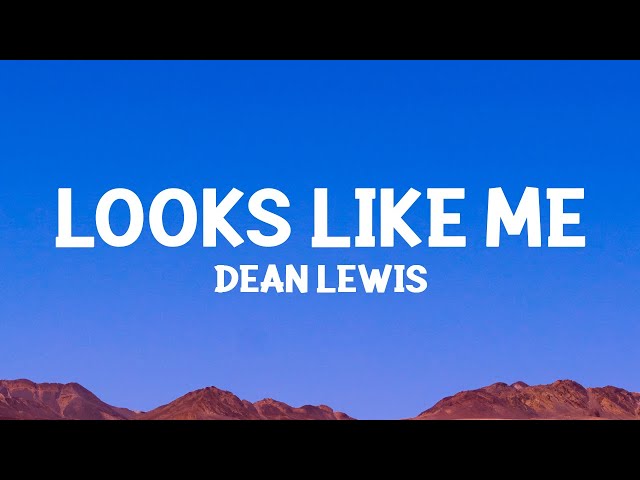 @DeanLewis - Looks Like Me (Lyrics)