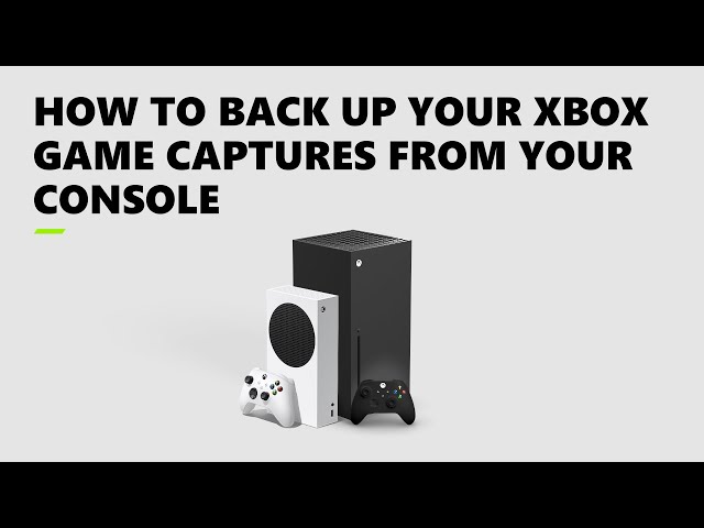 How to Back Up Your Xbox Game Captures From Your Console
