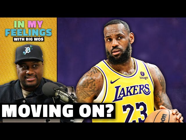 Is LeBron Ready to Leave the Lakers? | In My Feelings With Big Wos | The Ringer