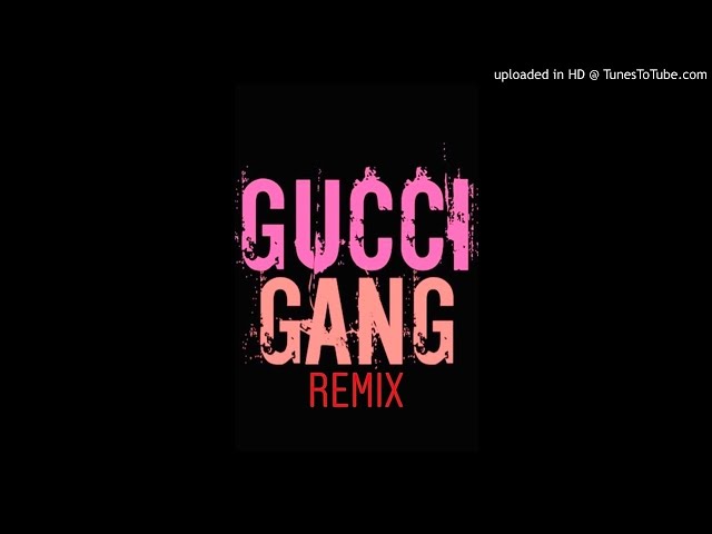 Gucci Gang Remix (Lil Pump, Joyner Lucas, Lil Wayne, 21 Savage, Gucci Mane, French Montana, Da Baby,