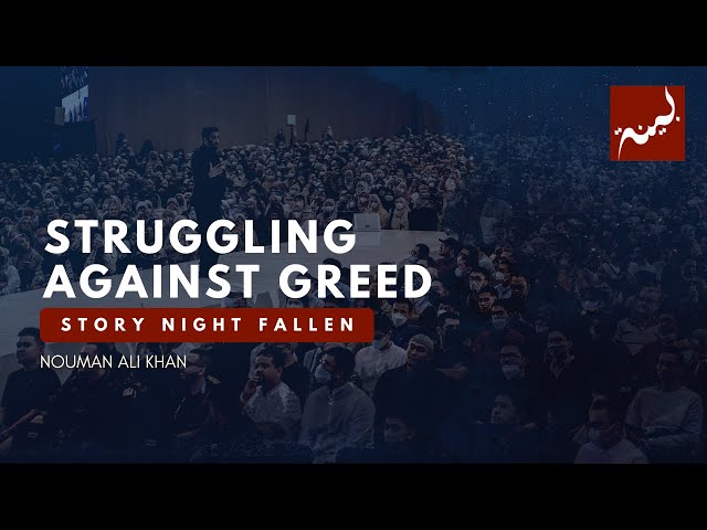 The Dangers of Greed - Nouman Ali Khan - Story Nights