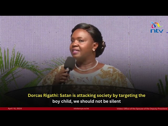 Dorcas Rigathi: Satan is attacking society by targeting the boy child, we should not be silent