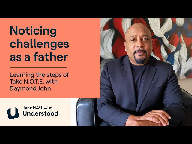 Noticing Challenges as a Father | Learning the Steps of Take N.O.T.E. with Daymond John