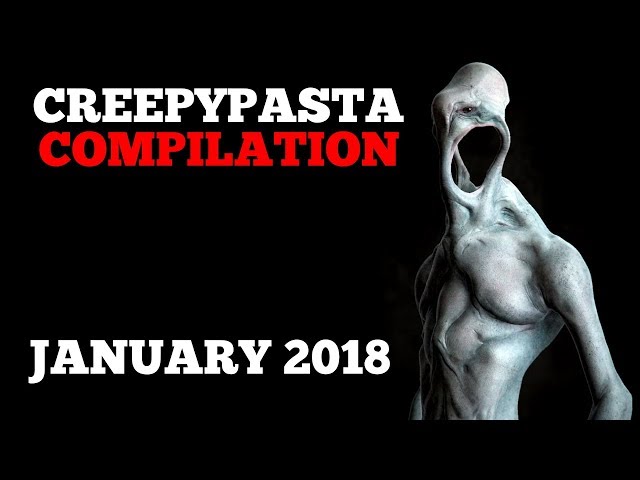 Creepypasta Compilation -January 2018
