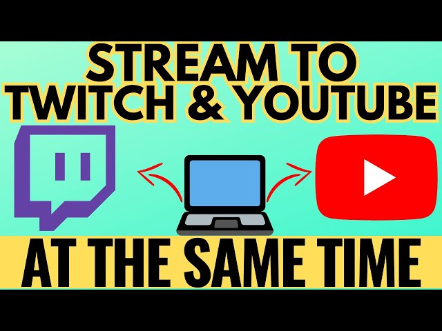 How to Stream on Twitch and YouTube at the Same Time - FREE