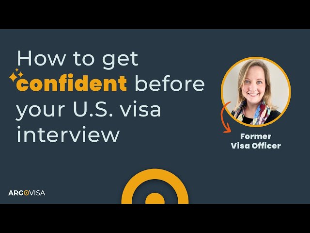 How to get confident before your U.S. visa interview