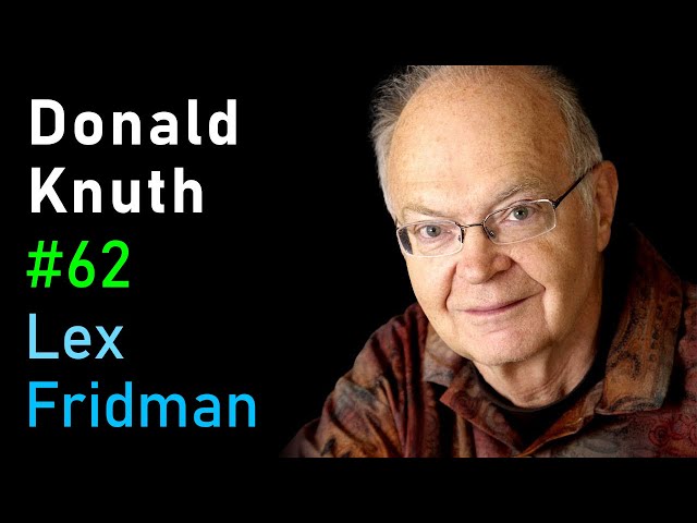 Donald Knuth: Algorithms, Complexity, and The Art of Computer Programming | Lex Fridman Podcast #62
