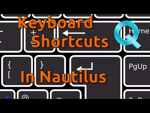 Changing Keyboard Shortcuts in Nautilus file manager