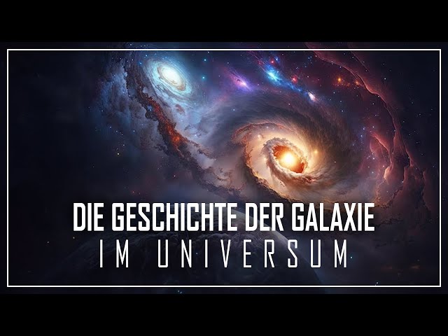 Eine außergewöhnliche REISE durch die MAGISCHE ENTWICKLUNG der GALAXIEN des UNIVERSUMS | Dokument