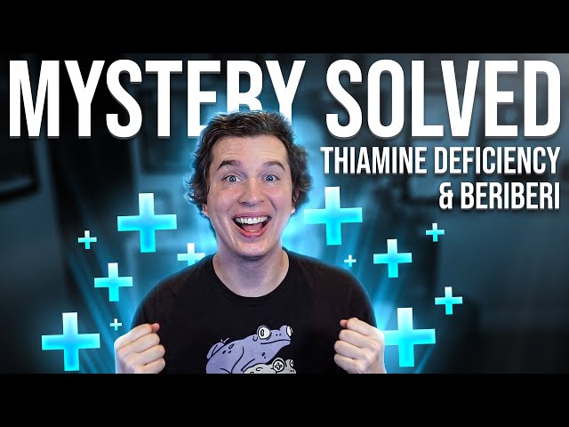 Medical Mystery Solved: Thiamine Deficiency & Beriberi