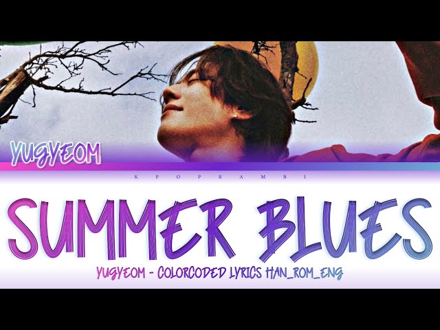 YUGYEOM (유겸) - ''Summer Blues'' Lyrics 가사 [日本語字幕] (Color_Coded_English_Lyrics)