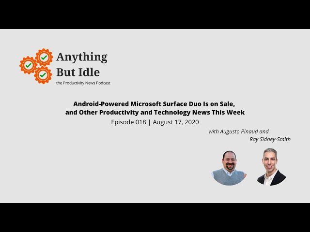 Android-powered Microsoft Surface Duo Now on Pre-Sale - Anything But Idle (Episode 018)