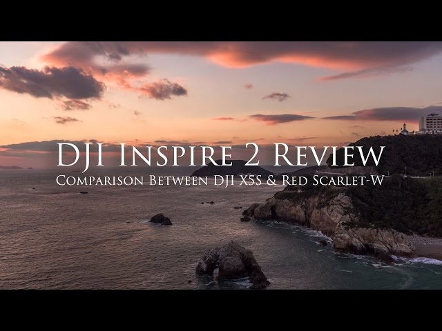 DJI Inspire 2 Review - Comparison Between DJI X5S and Red Scarlet-W